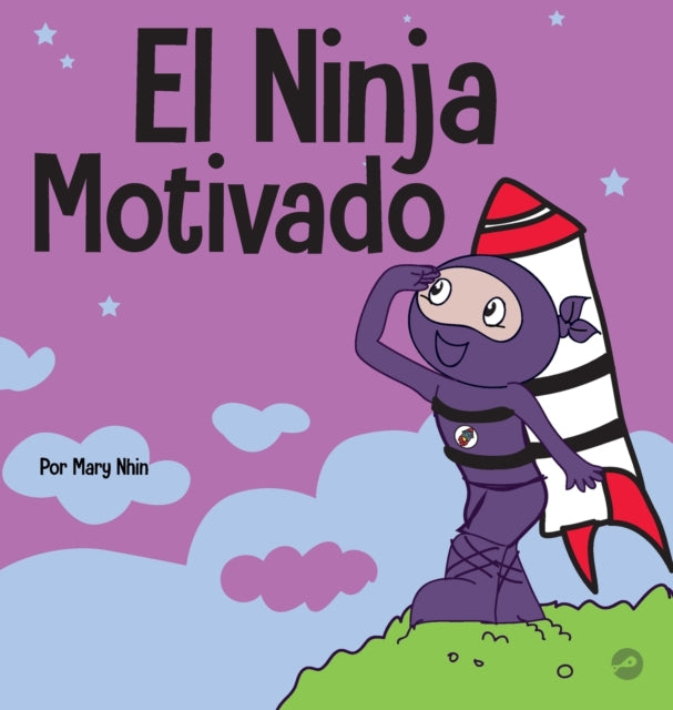 El Ninja Motivado: Un Libro De Aprendiza