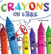 Crayons On Strike: A Funny, Rhyming, Rea