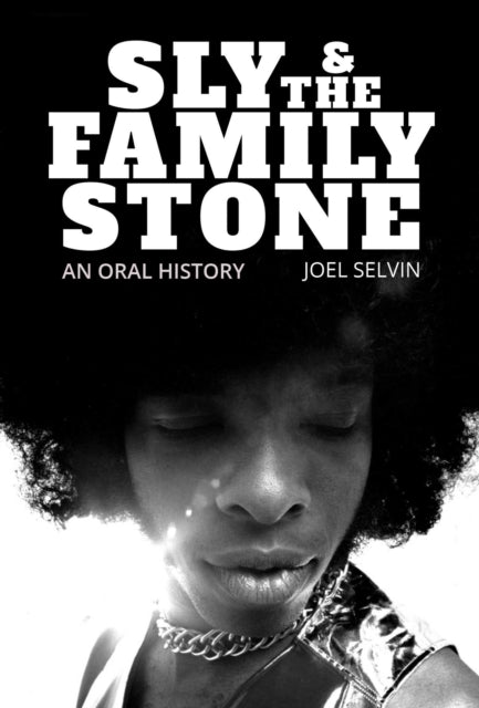 Sly & The Family Stone An Oral History By Selvin, Joel