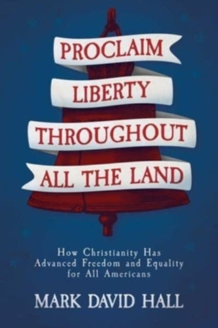 Proclaim Liberty Throughout All The Land By Hall, Mark David