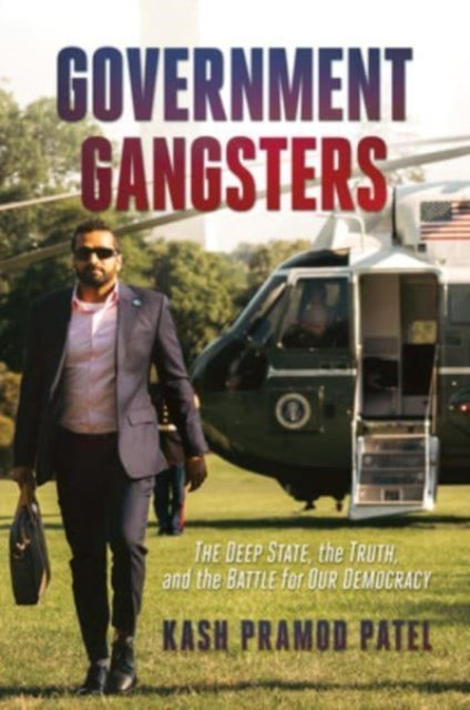 Government Gangsters By Patel, Kash Pramod