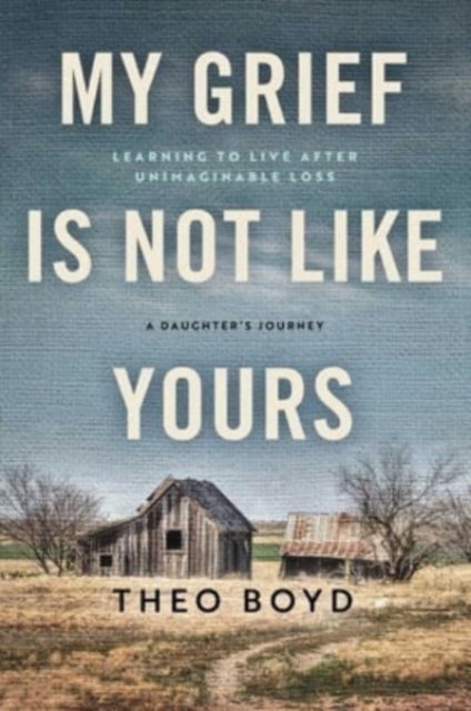 My Grief Is Not Like Yours By Boyd, Theo