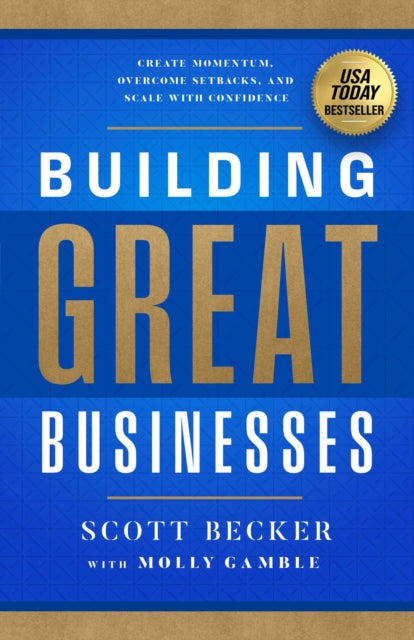 Building Great Businesses By Becker, Scott