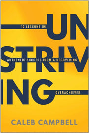 Unstriving By Campbell, Caleb