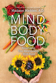 Mind Body Food : Redefining Your Relatio