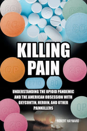 Killing Pain: Understanding The Opioid P
