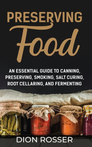 Preserving Food: An Essential Guide To C