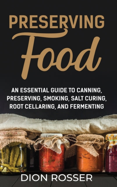 Preserving Food: An Essential Guide To C