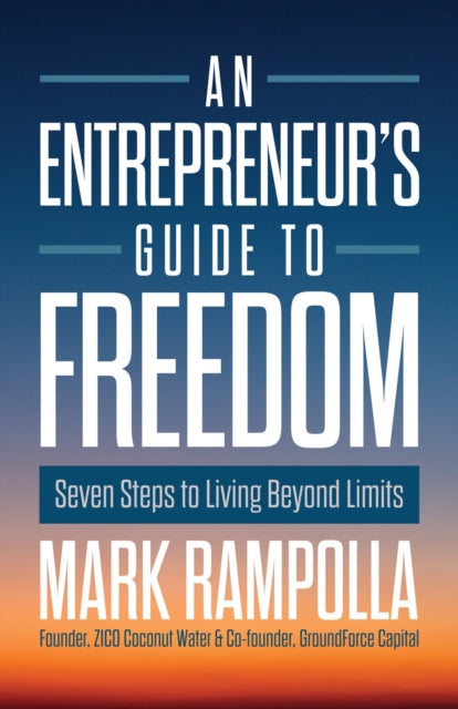 Entrepreneurs Guide To Freedom An