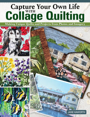 Capture Your Own Life With Collage Quilt