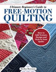 Ultimate Beg Gde To Free Motion Quilting