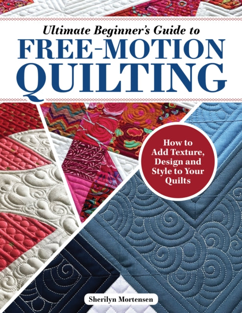 Ultimate Beg Gde To Free Motion Quilting