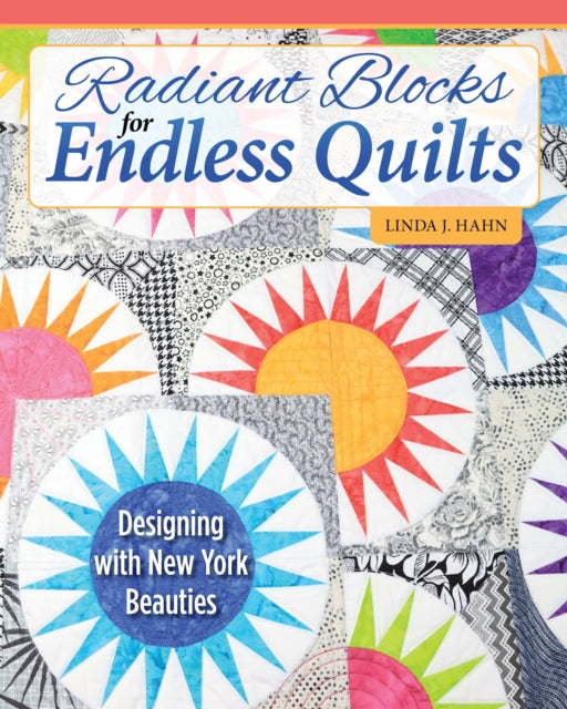 Radiant Blocks For Endless Quilts