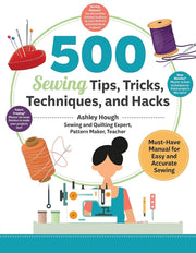 500 Sewing Techniques Tips Tricks & Hack