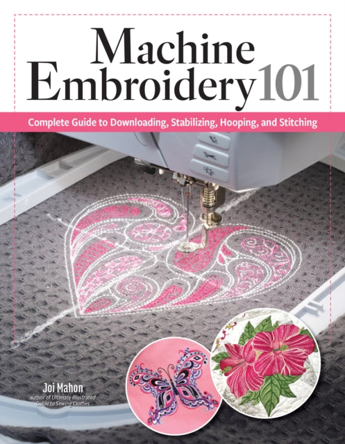 Machine Embroidery 101 By Mahon, Joi
