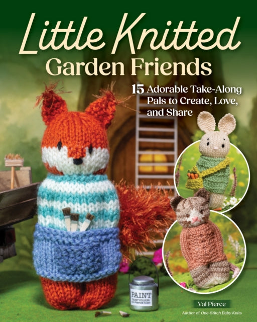 Little Knitted Garden Friends By Pierce, Val