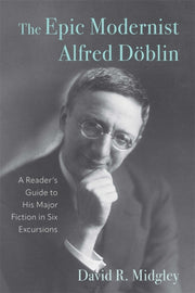 The Epic Modernist Alfred D Blin: A Read