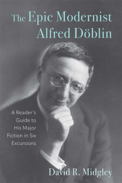 The Epic Modernist Alfred D Blin: A Read