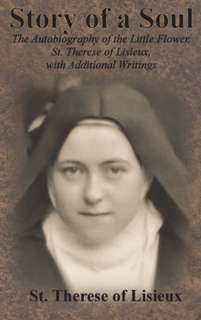 Story Of A Soul: The Autobiography Of Th By St. Therese Of Lisie
