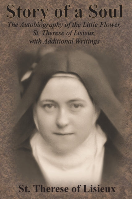 Story Of A Soul: The Autobiography Of Th By St. Therese Of Lisie
