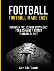 Football: Football Made Easy: Beginner A By Mccloud, Ace