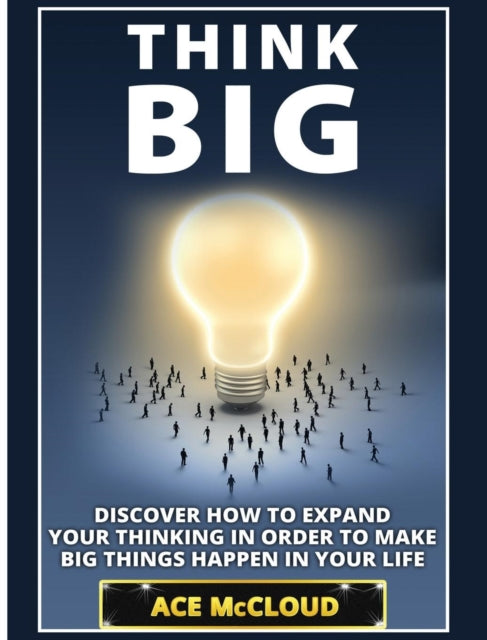 Think Big: Discover How To Expand Your T