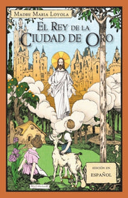 El Rey De La Ciudad De Oro By Loyola, Madre Maria