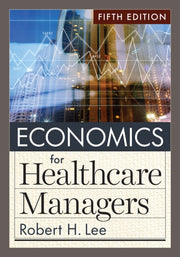 Economics For Healthcare Managers, Fifth