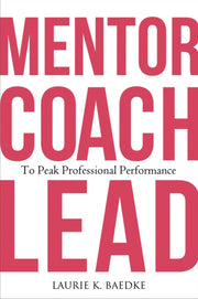 Mentor Coach Lead To Peak Professional P By Baedke, Laurie