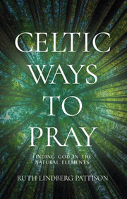 Celtic Ways To Pray