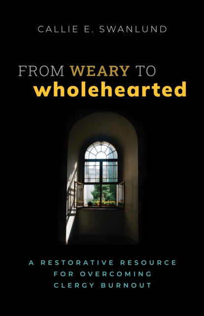 From Weary To Wholehearted