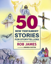 Fifty New Testament Stories For Storyte