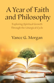 Year Of Faith And Philosophy By Morgan Vance G