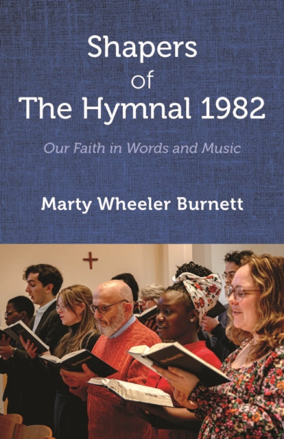 Shapers Of The Hymnal 1982 By Marty Wheeler Burnett
