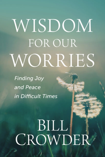 Wisdom For Our Worries