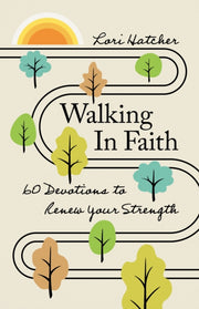 Walking In Faith By Lori Hatcher