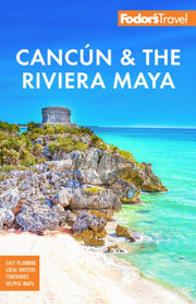 Fodors Cancun And The Riviera Maya By Fodor's Travel Guides