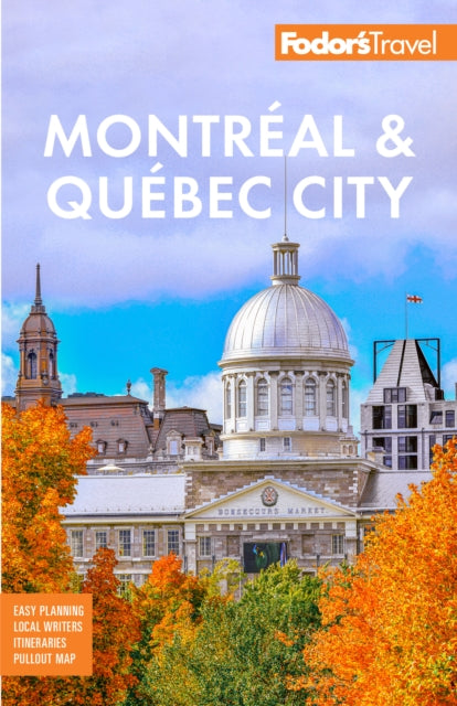 Fodors Montreal And Quebec City By Fodor's Travel Guides