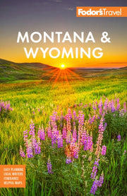 Fodors Montana & Wyoming By Fodors Travel Guides