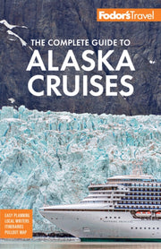 Fodors The Complete Guide To Alaska Cru