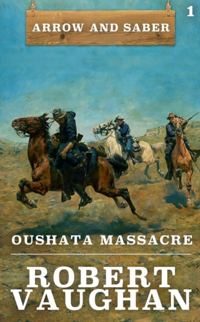 Oushata Massacre: Arrow And Saber Book 1 By Vaughan, Robert