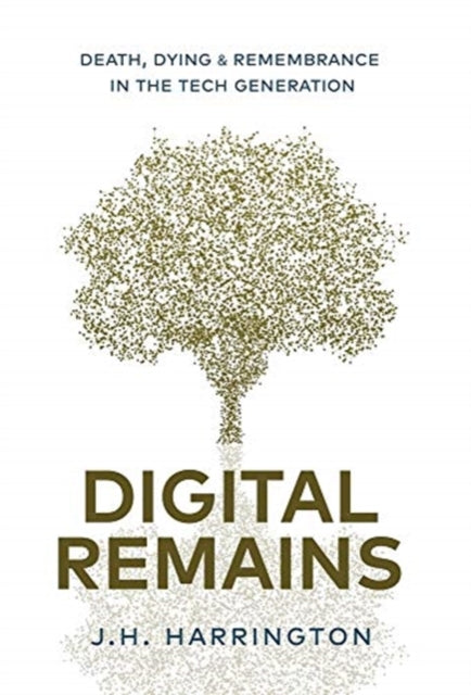 Digital Remains: Death, Dying   Remembra