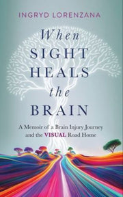When Sight Heals The Brain By Lorenzana, Ingryd
