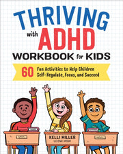 Thriving With Adhd Workbook For Kids By Miller  Kelli
