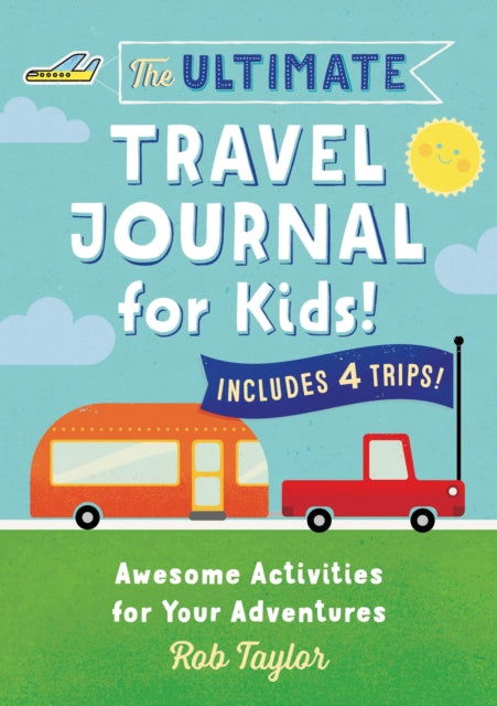 The Ultimate Travel Journal For Kids By Taylor  Rob