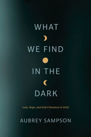 What We Find In The Dark