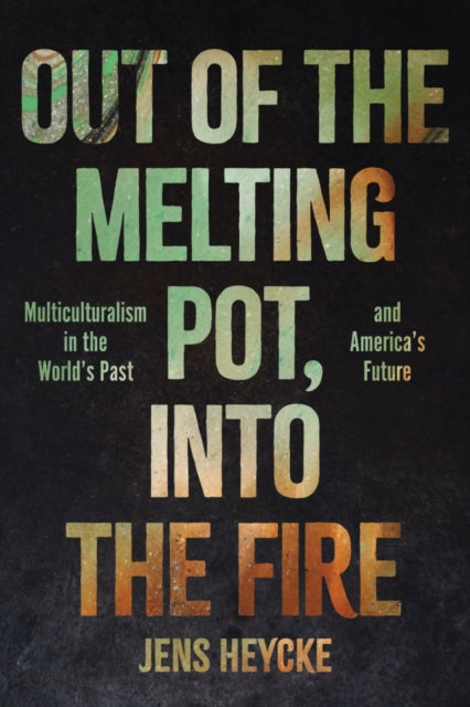 Out Of The Melting Pot Into The Fire
