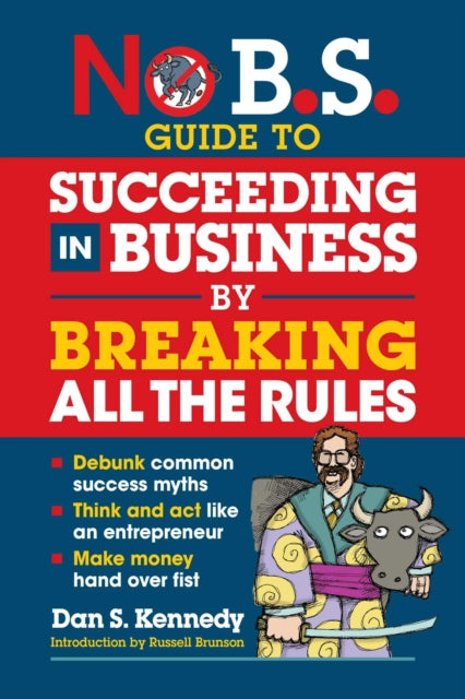 No B.s. Guide To Succeed In Business By