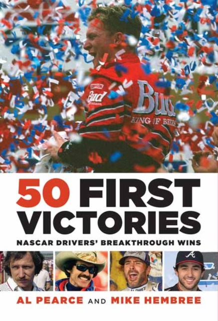 50 First Victories: Nascar Drivers' Brea