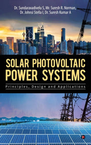 Solar Photovoltaic Power Systems: Princi By Dr. Sundaravadivelu